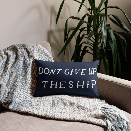 Don't Give Up the Ship Pillow