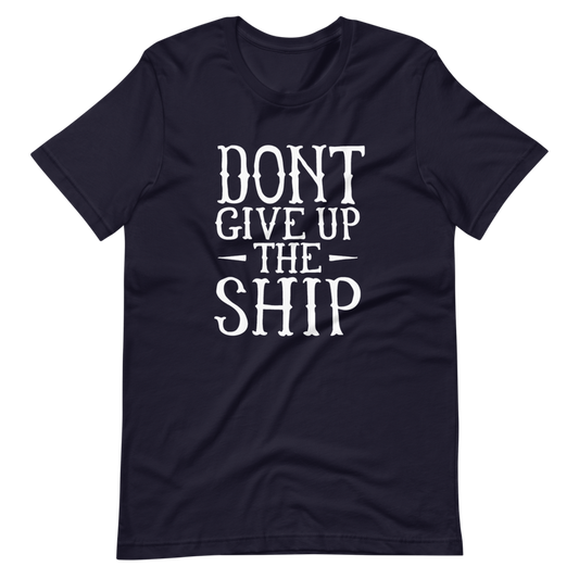 Don't Give Up the Shirt Tee